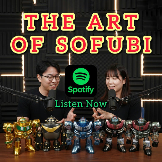 [Podcast] EP01 The Art of Sofubi